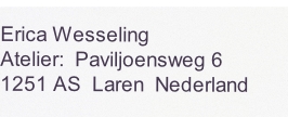 
Erica Wesseling
Atelier:  Paviljoensweg 6
1251 AS  Laren  Nederland
Contact via dit formulier: 