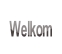 Welkom.